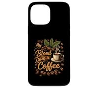 My Blood Type is Coffee Funny Caffeine Lover Design Custodia per iPhone 13 Pro Max