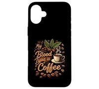 My Blood Type is Coffee Funny Caffeine Lover Design Custodia per iPhone 16 Plus