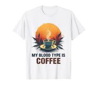My Blood Type Is Coffee Funny Sarcastic Saying Coffee Lovers Maglietta