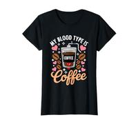 My Blood Type Is Coffee Funny Sarcastic Saying Coffee Lovers Maglietta
