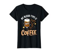 My Blood Type Is Coffee Funny Sarcastic Saying Coffee Lovers Maglietta