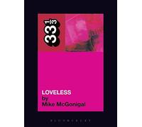 [(My Bloody Valentine Loveless)] [ By (author) Mike McGonigal ] [February, 2007]