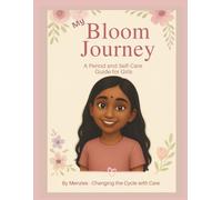 My Bloom Journey: A Period & Self-Care Guide for Girls