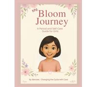 My Bloom Journey: A Period & Self-Care Guide for Girls