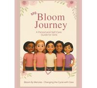 My Bloom Journey: Second Edition: A Period and Self Care Guide for Girls