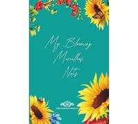My Blooming Marvellous Notes: A Notebook To Remind You Of The Power Of Flowers