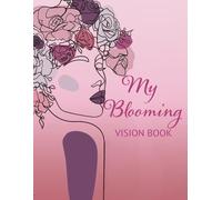 My Blooming Vision Book: A Guided Journey to Your Dreams