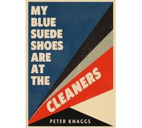 My Blue Suede Shoes Are at the Cleaners
