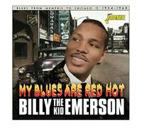 Billy The Kid Emerson - My Blues Are Red Hot Blues From Memphis To Chicago 1954-1960
