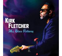 Kirk Fletcher My Blues Pathway (CD) Deluxe Album