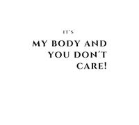 My body and you don't care!: Composition Notebook, Happy Gift