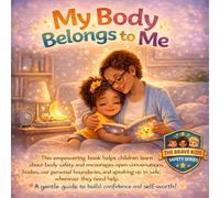 My Body Belongs to Me: A Gentle Safety Book for Brave Kids