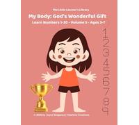 My Body: God's Wonderful Gift: Learn Numbers 1 - 20: Volume 5 Ages 3 - 7