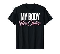 My Body Her Choice PRO Choice Diritti riproduttivi Maglietta