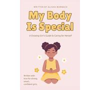 My Body Is Special: A Growing Girl's Guide to Caring for Herself
