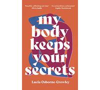 Lucia Osborne-Crowley My Body Keeps Your Secrets (Tascabile)