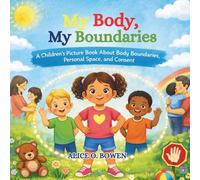 My Body, My Boundaries: A Children's picture book about body boundaries, personal space and consent
