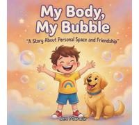 My Body, My Bubble: Body Boundaries, Consent & Personal Space - A Rhyming Guide for Kids with Autism: 1
