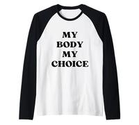 My Body My Choice - Testo in grassetto nero Maglia con Maniche Raglan