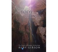 My Body, My Earth: The Practice of Somatic Archaeology