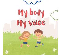 My body my voice: “My Body, My Voice” is a gentle and empowering children’s book that teaches kids an important lesson: their body belongs to them, and their voice matters.