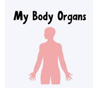 My Body Organs: Learn, Explore, and Discover How Your Body Works