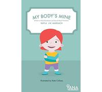 My Body's Mine: A Book on Body Boundaries and Sexual Abuse Prevention: Volume 1