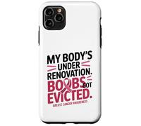 My Body's Under Renovation Funny Breast Cancer Awareness Custodia per iPhone 11 Pro Max