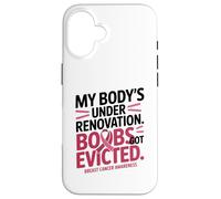 My Body's Under Renovation Funny Breast Cancer Awareness Custodia per iPhone 16