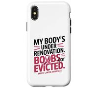 My Body's Under Renovation Funny Breast Cancer Awareness Custodia per iPhone X/XS