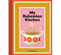 My Bohemian Kitchen : A nostalgic guide to modern Czech cooking