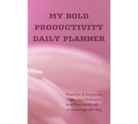 My Bold Productivity Daily Planner: Prioritise & Organise Tasks, Appointments, and Plan Meals all on one page per day