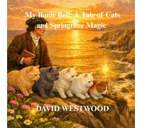 My Bonie Bell: A Tale of Cats and Springtime Magic