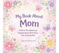 My Book About Mom: A Fill-in-the-Blank and Coloring Book Gift from Your Favorite Kid