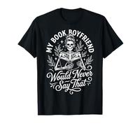 My Book Boyfriend Would Never Say That Maglietta
