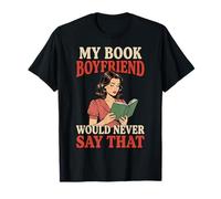 My Book Boyfriend Would Never Say That Maglietta
