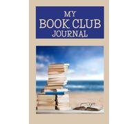 My Book Club Journal: For Readers Who Gather, Share, and Remember