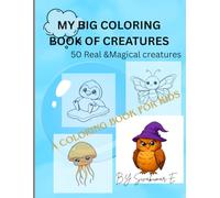 MY BOOK COLORING BOOK FOR CREATURES: 50 Real &Magical creatures