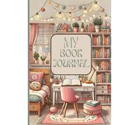 MY BOOK JOURNAL: Per annotare i libri che ami e quelli che desideri leggere