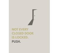 My Book. Not Every Closed Door is Locked. Push.: Motivational gift Notebook, journal for friends, working professionals.