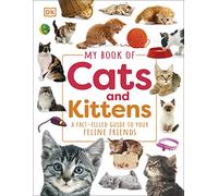 My Book of Cats and Kittens: A Fact-Filled Guide to Your Feline Friends