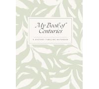 My Book of Centuries: A Charlotte Mason History Timeline Blank Notebook (Green Leaves)