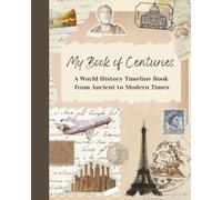 My Book of Centuries: A World History Timeline Book from Ancient to Modern Times