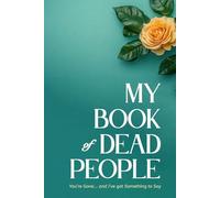 My Book of Dead People: You’re Gone…and I’ve got Something to Say