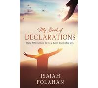 My Book of Declarations: Daily Affirmations to live a Spirit Controlled Life