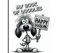 My Book of Doodles - A Fun Doodle Journal for Dog Lovers!: Unleash your creativity with My Book of Doodles - the perfect blank canvas for all your sketching, scribbling, and doodling adventures!