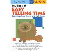My Book Of Easy Telling Time: Learning About Hours And Half-Hours (Kumon Workbooks)
