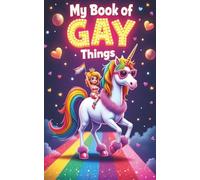 My Book of Gay Things: A note book for celebrating your most fabulously authentic self
