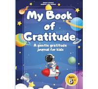 My Book of Gratitude: A Gratitude Journal for Kids with Unique Morning & Evening Prompts (Ages 6+) - Space Edition