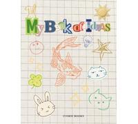 My Book of Ideas: a Creative Journal - Imagination Edition: Dream. Draw. Discover. a Guided Space to Spark Imagination & Confidence